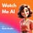 Watch Me Ai