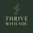 Thrive With You