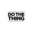 Do The Thing
